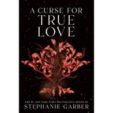 A Curse for True Love (Once Upon a Broken Heart #3) by Stephanie Garber